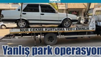 YANLIŞ PARK OPERASYONU!