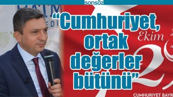 “CUMHURİYET, ORTAK DEĞERLER BÜTÜNÜ”