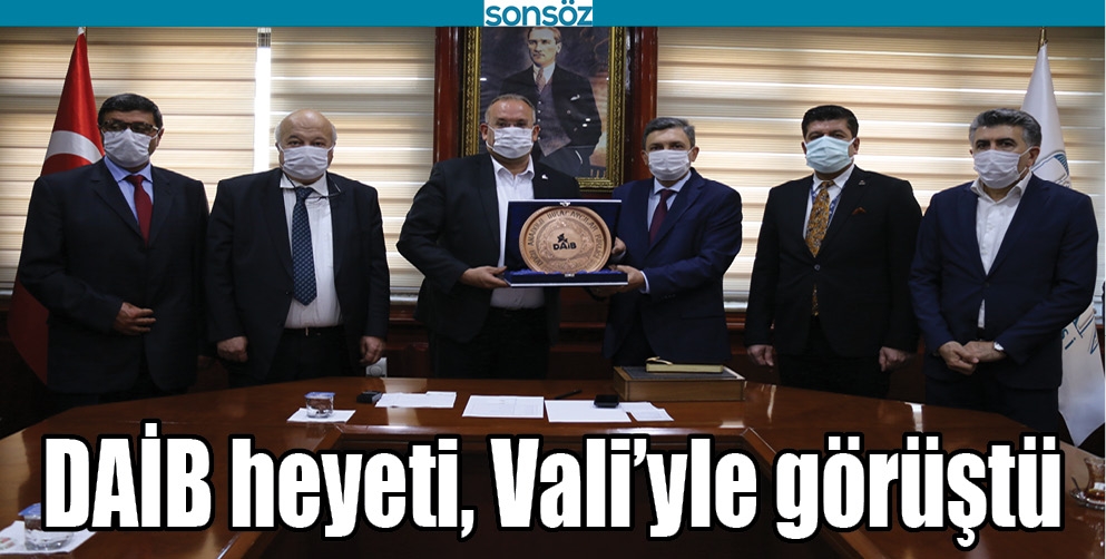 DAİB HEYETİ, VALİ’YLE GÖRÜŞTÜ