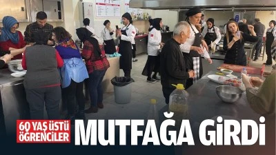 60 yaş üstü öğrenciler, mutfağa girdi