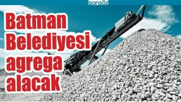 BATMAN BELEDİYESİ AGREGA ALACAK