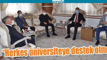 “HERKES ÜNİVERSİTEYE DESTEK OLMALI”