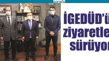 İGEDÜD’ÜN ZİYARETLERİ SÜRÜYOR