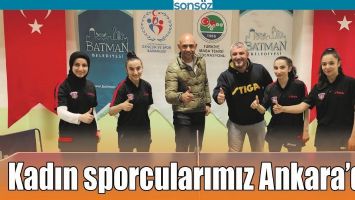 KADIN SPORCULARIMIZ ANKARA’DA