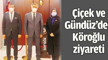 ÇİÇEK VE GÜNDÜZ’DEN KÖROĞLU ZİYARETİ