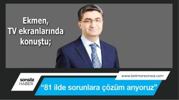 “81 ilde sorunlara çözüm arıyoruz”