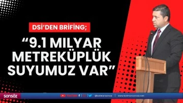 “9.1 milyar metreküplük suyumuz var”