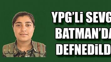 YPG’Lİ SEVGİ, BATMAN’DA DEFNEDİLDİ