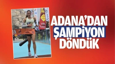 Adana'dan şampiyon döndük