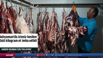 Adıyaman'da izinsiz kesilen 360 kilogram et imha edildi