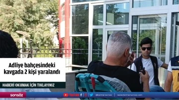 Adliye bahçesindeki kavgada 2 kişi yaralandı