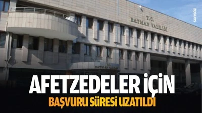 Afetzedeler için başvuru süresi uzatıldı