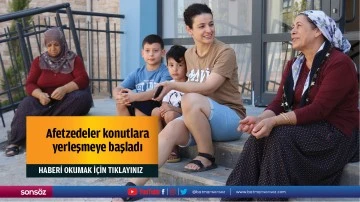 Afetzedeler konutlara yerleşmeye başladı