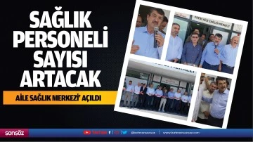 Aile Sağlık Merkezi' açıldı; Sağlık personeli sayısı artacak