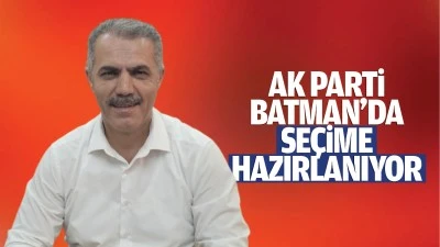 AK Parti, Batman’da seçime hazırlanıyor