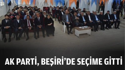 AK Parti, Beşiri’de seçime gitti