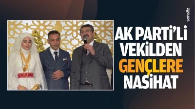 AK Parti’li Vekilden gençlere nasihat