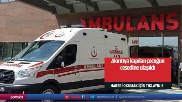 Akıntıya kapılan çocuğun cesedine ulaşıldı