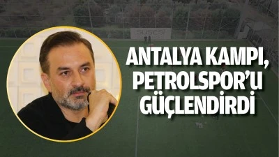 Antalya Kampı, Petrolspor’u güçlendirdi