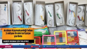 Araban Kaymakamlığı'ndan 3 milyon liralık kırtasiye yardımı