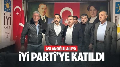 Aslanoğlu Ailesi İyi Parti’ye katıldı