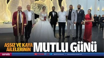 Aşsız ve Kaya ailelerinin mutlu günü