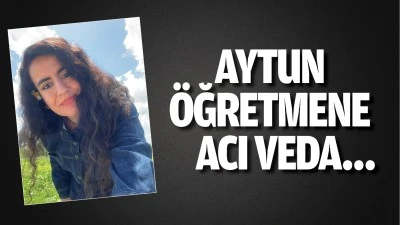 Aytun öğretmene acı veda…