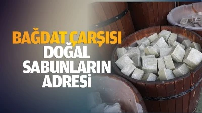 Bağdat Çarşısı, doğal sabunların adresi…