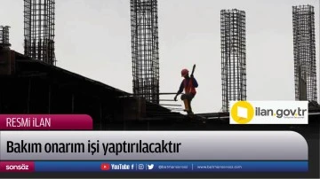 Bakım onarım işi yaptırılacaktır