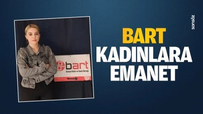 BART, kadınlara emanet…