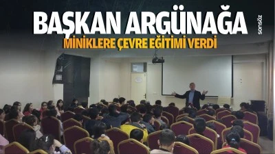 Başkan Argünağa, miniklere çevre eğitimi verdi