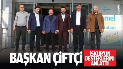 Başkan Çiftçi, İŞKUR’un desteklerini anlattı