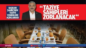 Başkan Şahin’den taziye yemekleri açıklaması