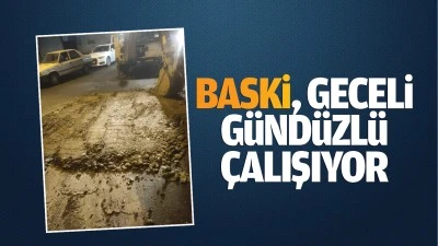 BASKİ, geceli gündüzlü çalışıyor