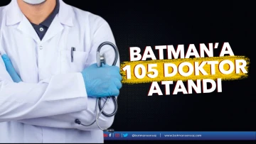 Batman’a 105 doktor atandı