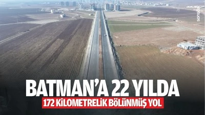 Batman’a 22 yılda 172 kilometrelik bölünmüş yol