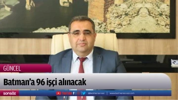 Batman’a 96 işçi alınacak