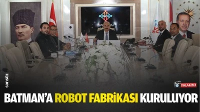 Batman’a robot fabrikası kuruluyor