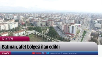 Batman, afet bölgesi ilan edildi