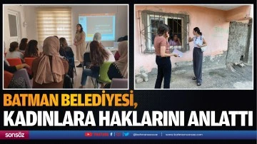 Batman Belediyesi, kadınlara haklarını anlattı