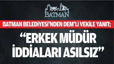 Batman Belediyesi’nden DEM’li Vekile yanıt