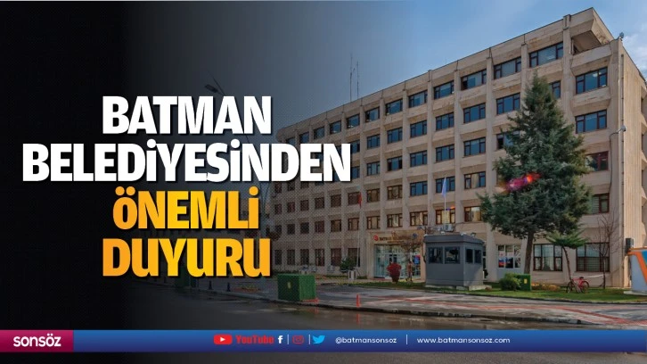 Batman Belediyesinden önemli duyuru