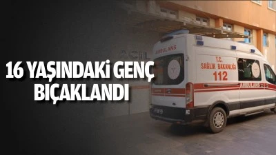 Batman’da 16 yaşındaki genç bıçaklandı