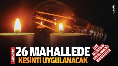 Batman’da 26 mahallede kesinti uygulanacak  