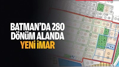 Batman’da 280 dönüm alanda yeni imar