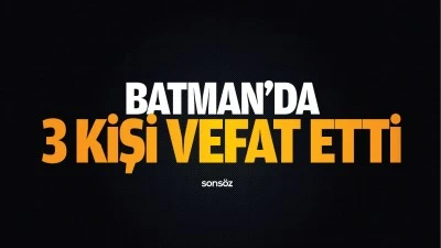 Batman'da 3 kişi vefat etti