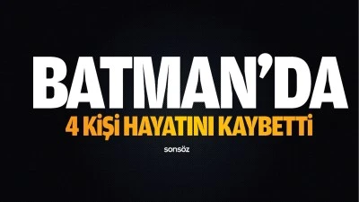 Batman'da 4 kişi hayatını kaybetti