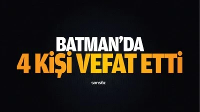 Batman'da 4 kişi vefat etti