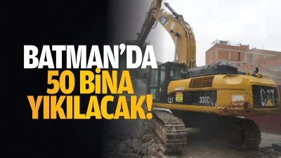 Batman’da 50 bina yıkılacak!