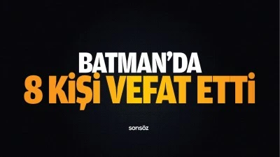 Batman'da 8 kişi vefat etti